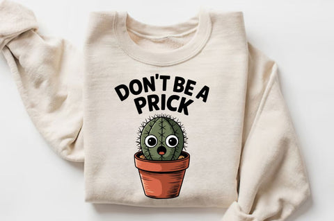 Don't be a prick Sublimation Design Sublimation Regulrcrative 