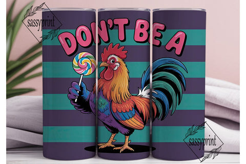 Don't Be A Rooster 20oz Tumbler Design Sublimation sassyprint 