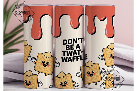 Don't Be A Twat-Waffle 20oz Tumbler Sublimation sassyprint 