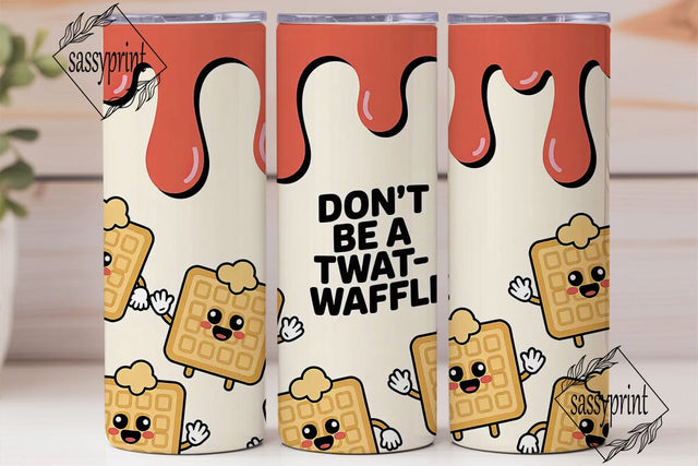 Don't Be A Twat-Waffle 20oz Tumbler Sublimation sassyprint 