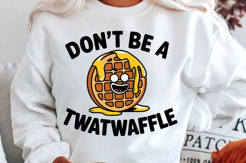 Don't be a Twatwaffle Sublimation Design Sublimation Regulrcrative 