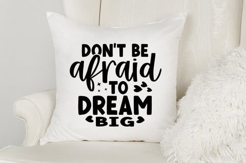 Dont be afraid to dream big SVG Design SVG Designangry 