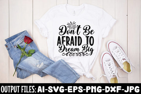 Don't Be Afraid To Dream Big SVG DESIGN SVG Rafiqul20606 