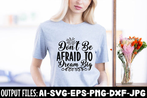 Don't Be Afraid To Dream Big SVG DESIGN SVG Rafiqul20606 