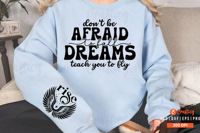 Dont be afraid to fall dreams teach you to fly Sleeve SVG Design SVG Designangry 