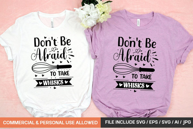 Don't Be Afraid To Take Whisks Svg Design SVG designmaster24 