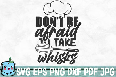 Don't Be Afraid To Take Whisks SVG MintyMarshmallows 