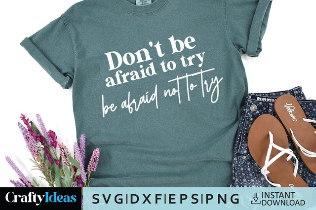 Don't be afraid to try Be afraid not to try SVG Crafty Ideas 