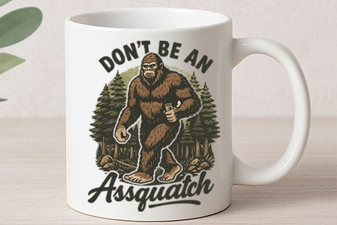 Don’t Be an Assquatch Funny Sasquatch PNG SVG BillahCrafts 