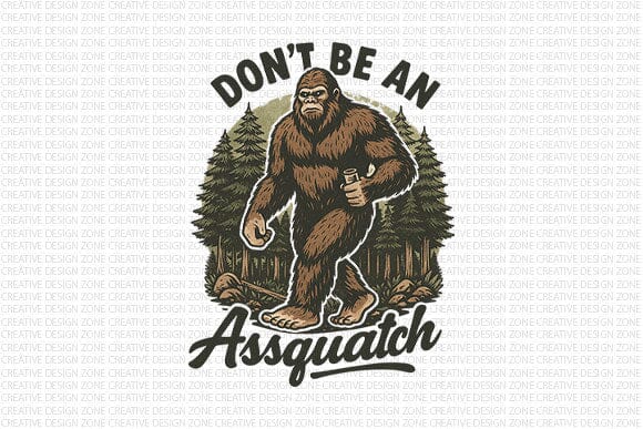 Don’t Be an Assquatch Funny Sasquatch PNG SVG BillahCrafts 
