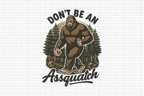 Don’t Be an Assquatch Funny Sasquatch PNG SVG BillahCrafts 
