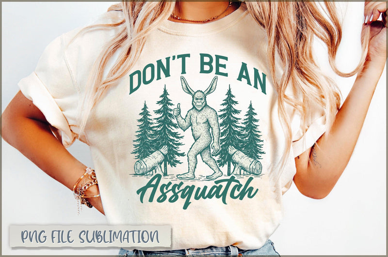 Don't be an Assquatch Sublimation Sublimation Shetara Begum 