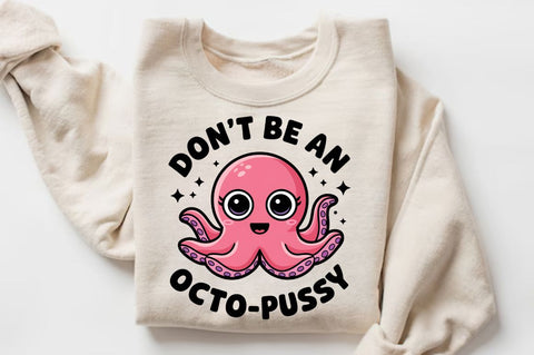 Don't Be an Octo Pussy Sublimation Design Sublimation Regulrcrative 