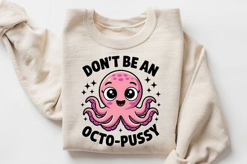 Don't Be an Octo Pussy Sublimation Design Sublimation Regulrcrative 