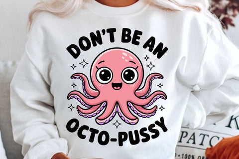Don't Be an Octo Pussy Sublimation Design Sublimation Regulrcrative 