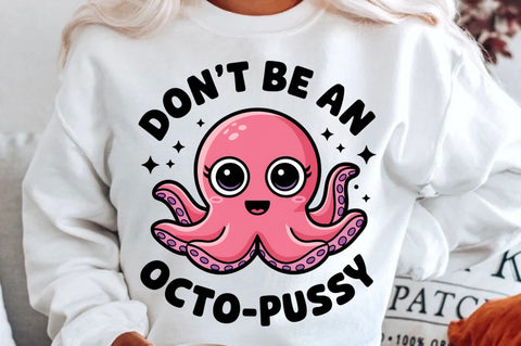 Don't Be an Octo Pussy Sublimation Design Sublimation Regulrcrative 