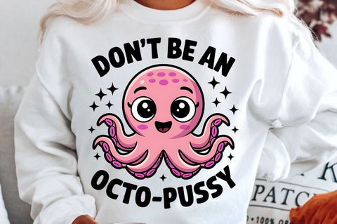 Don't Be an Octo Pussy Sublimation Design Sublimation Regulrcrative 