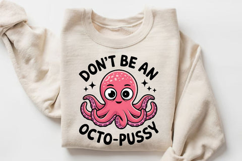 Don't Be an Octo Pussy Sublimation Design Sublimation Regulrcrative 