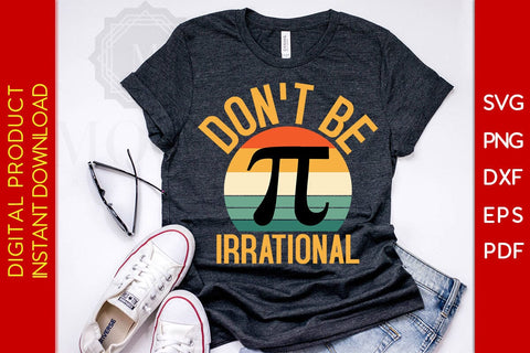 Don't Be Irrational Pi Day SVG PNG PDF Cut File SVG Creativedesigntee 