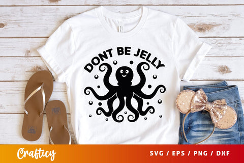 Dont be jelly SVG Design SVG Designangry 