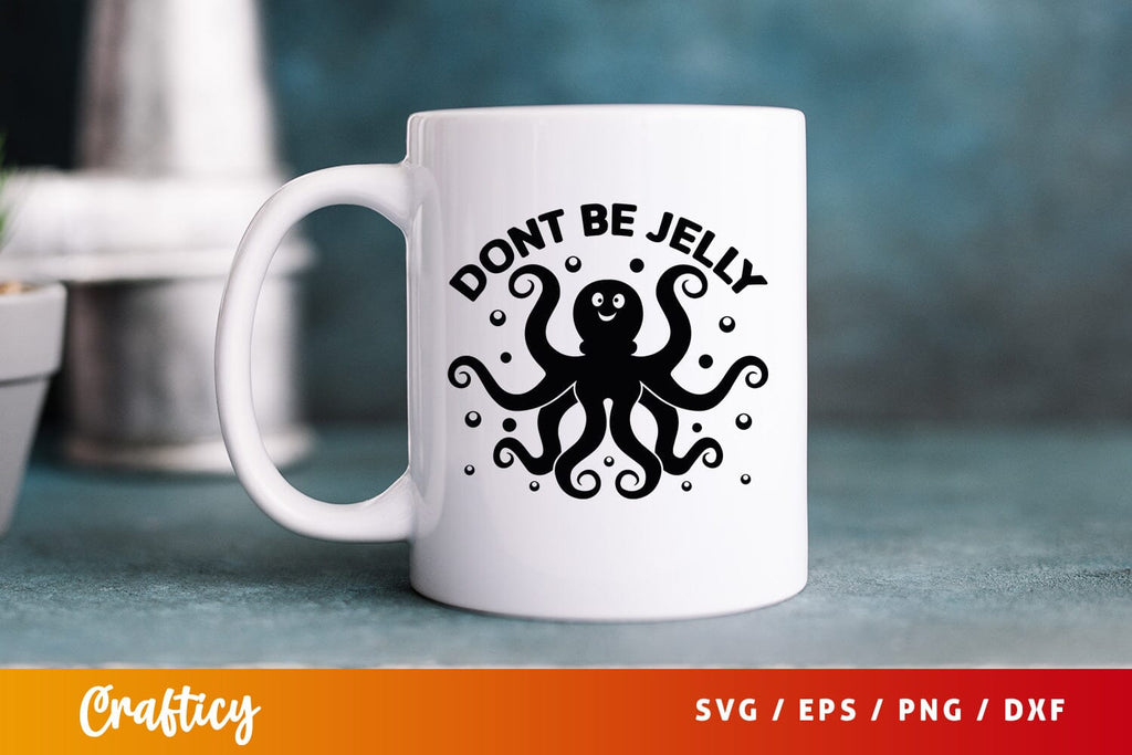 Dont be jelly SVG Design - So Fontsy