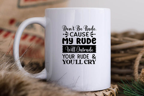 Dont Be Rude Cause My Rude Will Outrude Your Rude & Youll Cry SVG Angelina750 