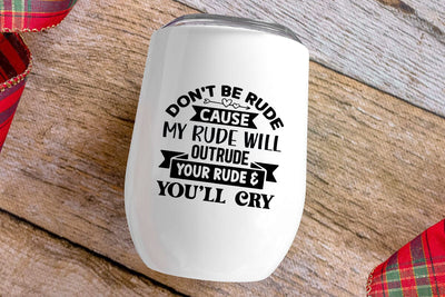 Dont Be Rude Cause My Rude Will SVG Angelina750 