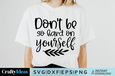 Don't be so hard on yourself SVG Crafty Ideas 