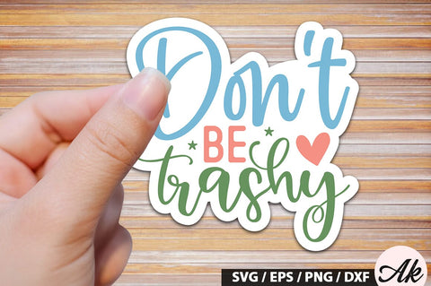 Don't be trashy Stickers SVG Design SVG akazaddesign 