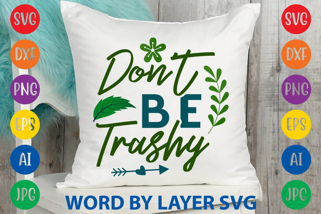 Don't Be Trashy SVG DESIGN SVG Rafiqul20606 