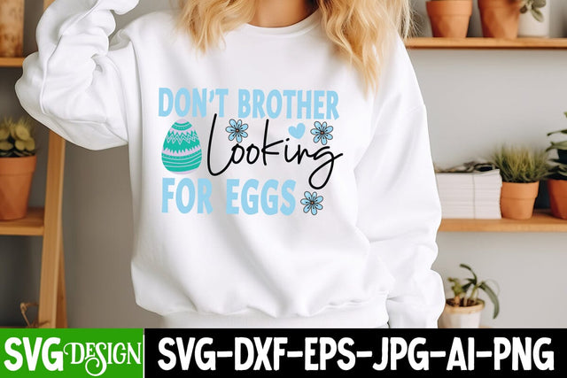 Don’t Brother Looking For Eggs SVG Design, Don’t Brother Looking For Eggs Sublimation PNG,,Happy Easter SVG Design.Easter SVG Cut File,Easter Day Shirt Design,Easter Day Sublimation PNG SVG BlackCatsMedia 