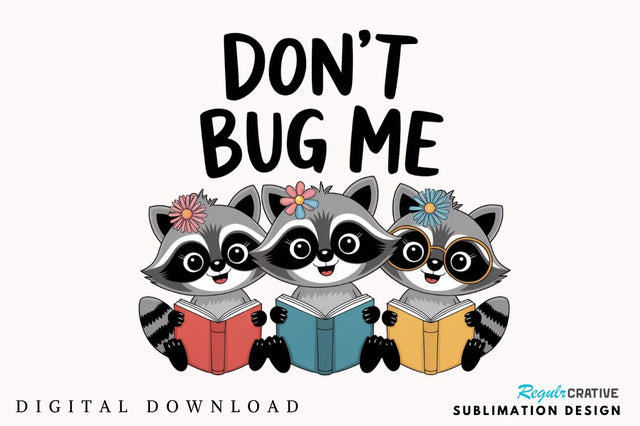 Don't Bug Me Funny Raccoon Bookish PNG Sublimation Design Sublimation Regulrcrative 