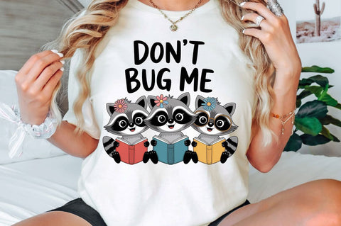 Don't Bug Me Funny Raccoon Bookish PNG Sublimation Design Sublimation Regulrcrative 