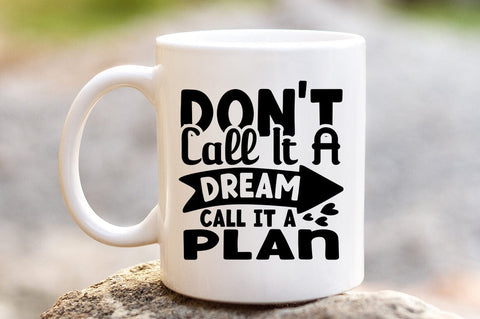 Dont call it a dream call it a plan SVG Design SVG Designangry 