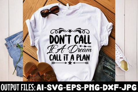 Don't Call It A Dream Call It A Plan svg design SVG Rafiqul20606 
