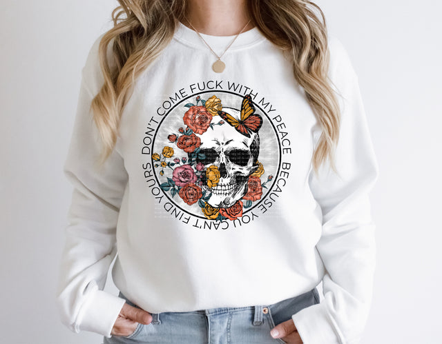 Don't Come F*ck With My Peace Because You Can't Find Yours | Floral Skull Motivation PNG | Gothic Inspirational Design Sublimation Crafting After Dark 