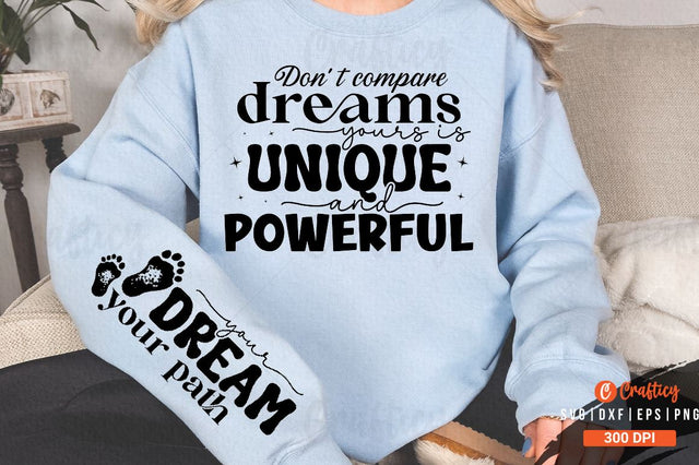 Dont compare dreams yours is unique and powerful Sleeve SVG Design SVG Designangry 