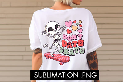 Don't Date Skate Valentine PNG Sublimation Sublimation Freeling Design House 