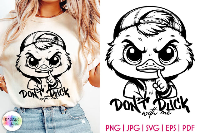 Don't Duck With Me Sarcastic SVG, Grumpy Duck Print SVG Designs by Ira 