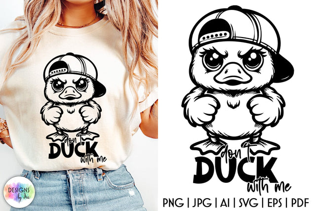 Don't Duck With Me Sarcastic SVG, Grumpy Duck Print SVG Designs by Ira 