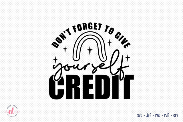 Don't Forget to Give Yourself Credit, Self Love SVG SVG CraftLabSVG 