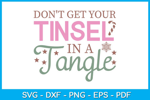 Don't Get Your Tinsel In A Tangle Christmas SVG PNG EPS Cut File SVG Creativedesigntee 