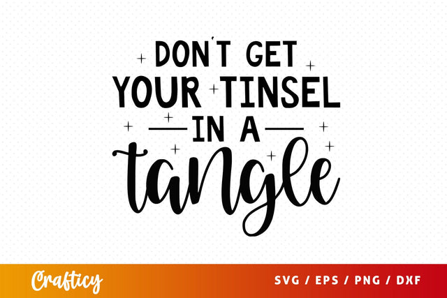 Dont get your tinsel in a tangle SVG Design SVG Designangry 