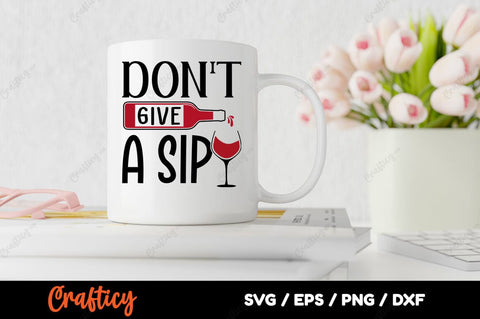 Dont Give A Sip SVG Design SVG Designangry 