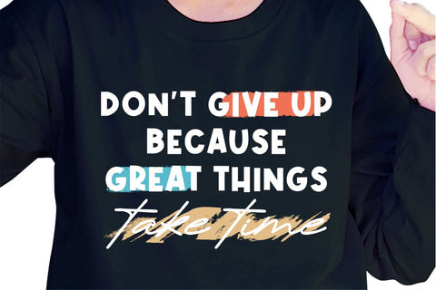 Don't Give Up SVG, Inspirational Quotes, Motivatinal Quote Sublimation PNG T shirt Designs, Sayings SVG, Positive Vibes, SVG D2PUTRI Designs 