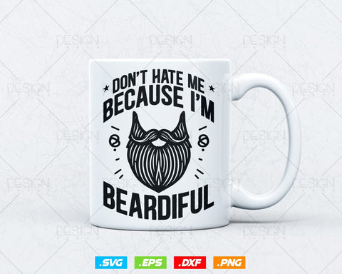 Don't hate me because I'm Beardiful beards hair funny Svg Png Files, Beard T-shirt Design gift for Beard Lover Father's Day SVG DesignDestine 