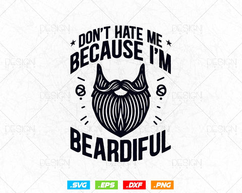 Don't hate me because I'm Beardiful beards hair funny Svg Png Files, Beard T-shirt Design gift for Beard Lover Father's Day SVG DesignDestine 