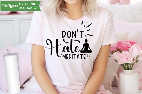 Don't Hate Meditate SVG Design,Yoga SVG Design SVGs,Quotes and Sayings,Food & Drink,On Sale, Print & Cut SVG DesignPlante 503 