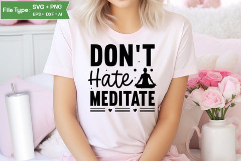 Don't Hate Meditate SVG Design,Yoga SVG Design SVGs,Quotes and Sayings,Food & Drink,On Sale, Print & Cut SVG DesignPlante 503 