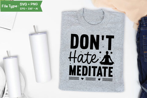 Don't Hate Meditate SVG Design,Yoga SVG Design SVGs,Quotes and Sayings,Food & Drink,On Sale, Print & Cut SVG DesignPlante 503 